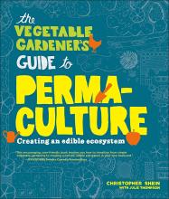 Cover of The vegetable gardener's guide to permaculture : creating an edible ecosystem