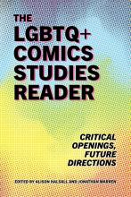 Cover of The LGBTQ+ comics studies reader : critical openings, future directions