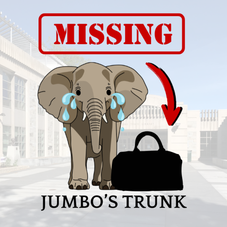 Red text along the top: MISSING. A cartoon of Jumbo the Elephant stands in front of a faded Tisch Library with black luggage beside him. A red arrow points down at the luggage. Below, black text: JUMBO'S TRUNK