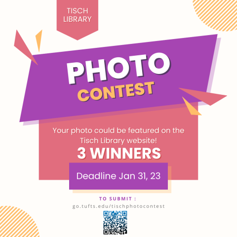 Tisch library Photo contest. Your photo could be featured on the Tisch library website! 3 Winners. Deadline Jan 31, 23. To submit go.tufts.edu/tischphotocontest