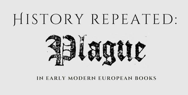 The exhibit title reads "History Repeated: Plague in Early Modern European Books."