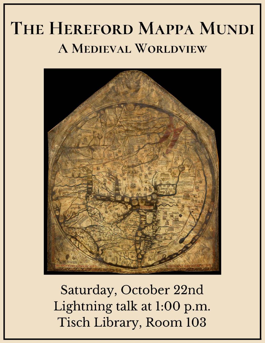 The Hereford Mappa Mundi: A Medieval Worldview on Saturday, October 22nd at 1:00 p.m. in Tisch Library Room 103.