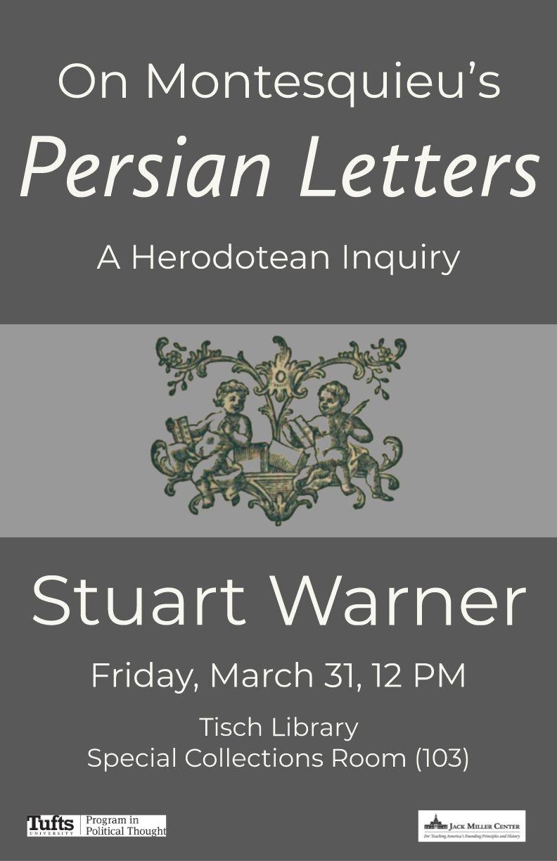 Join us for the lecture "On Montesquieu's Persian Letters: A Herodotean Inquiry" by Professor Stuart Warren on Friday, March 31st at 12:00 PM in Tisch Library Room 103.