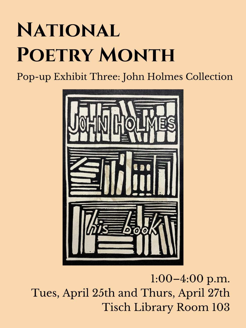 National Poetry Month: Pop-up Exhibit Three – The John Holmes Poetry Collection on Tuesday, April 25th and Thursday, April 27th at 1:00-4:00 PM in Tisch Library Room 103