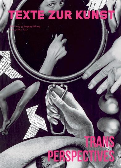 Black and white magazine cutouts of hands and legs with the center hand holding a mirror, pink text superimposed that reads Texte Zur Kunst Trans Perspectives