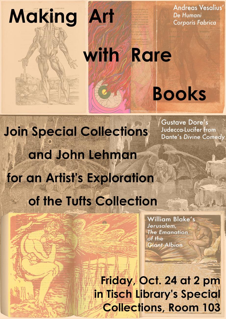 Making Art with Rare Books: Join Special Collections and John Leman for an Artist's Exploration of the Tufts Collections. Friday, October 24 at 2:00 pm in Tisch Library Special Collections, Room 103