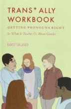 Trans* Ally Workbook: Getting Pronouns Right and What It Teaches Us About Gender book cover
