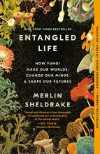 Cover of Entangled Life: How Fungi Make Our Worlds, Change Our Minds and Shape Our Futures
