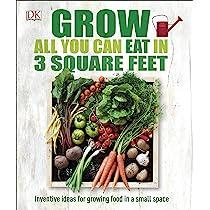 Cover of Grow All You Can Eat in 3 Square Feet: Inventive Ideas for Growing Food in a Small Space