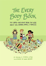 Cover of The every body book : the LGBTQ+ inclusive guide for kids about sex, gender, bodies, and families