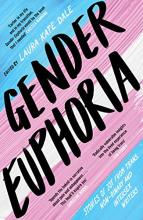 Cover of Gender euphoria : stories of joy from trans, non-binary and intersex writers