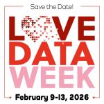 Love Data Week, February 9-13, 2026